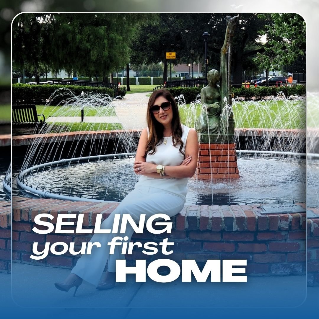 A Step-by-Step Guide to Selling Your First Home in Florida - Orlando Real Estate Blog by Adriana Flores
